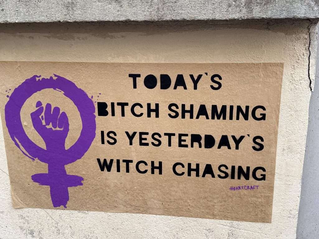 Today's Bitch Shaming Is Yesterday's Witch Chasing Street Art Paris